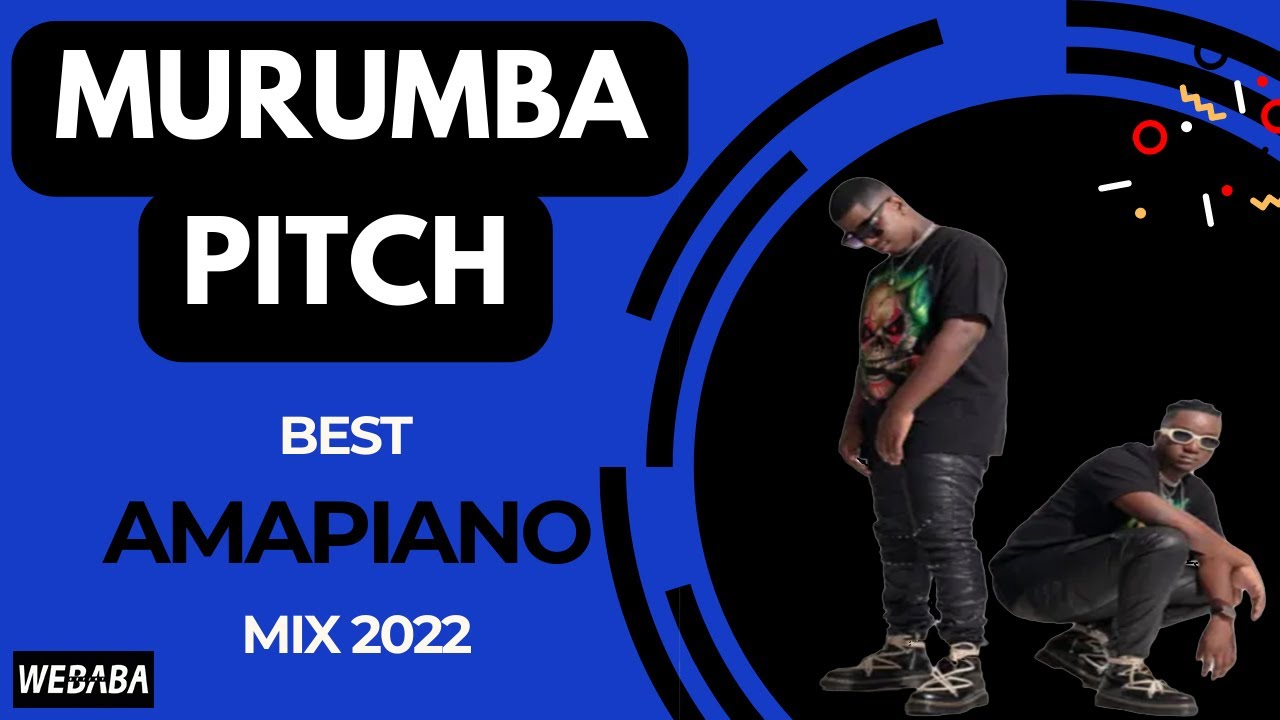 Murumba Pitch best of Amampiano Mix 02 16 May 2022 Dj aba YouTube