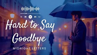  Hard to Say Goodbye | Midnight Letters | Emotional  Love Song  