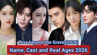 Love beyond the Grave (2026) Name, Cast and Real Ages 2026 | Dilireba, Arthur Chen, Wei Zhe Ming,...