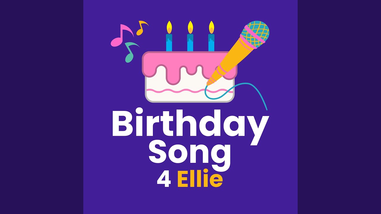 Birthday Song for Ellie