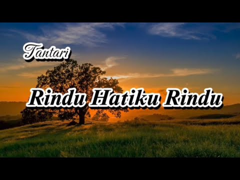 Tantari - Rindu Hatiku Rindu (Lyrics) - YouTube