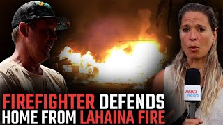 EXCLUSIVE: Firefighter exposes shocking truth behind Lahaina's devastating wildfires