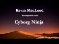 Cyborg Ninja - Kevin MacLeod - 1 HOUR | Download Link