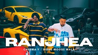 RANJHEA - Cheema y x Sidhu Moose Wala