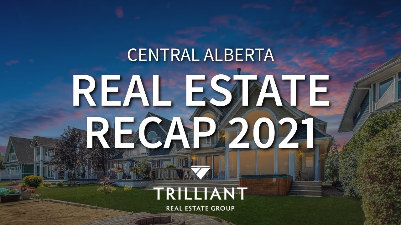 2021 REAL ESTATE RECAP for Central Alberta