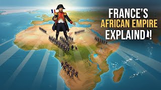 The French Empire in Africa: How France Gained So Much Land
