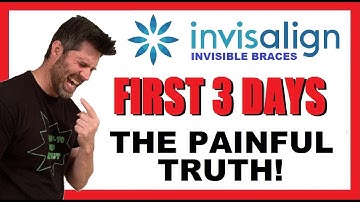 Invisalign | The First 3 Days (72 Hours) | The Painful Truth They Don