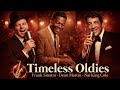 Frank Sinatra, Dean Martin, Nat King Cole🎶Timeless Oldies & Nostalgic 50s 60s 70s