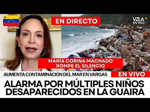 VIVO URGENTE | ALARMA POR DESAPARICIÓN DE NIÑOS EN LA GUAIRA - HABLA MARÍA CORINA MACHADO #VENEZUELA