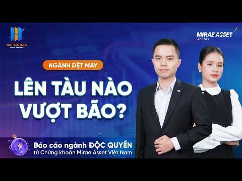 Hotsector I Ngành dệt may - Lên tàu nào vượt bão? I 19.06.2026