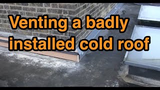 Venting a badly installed cold flat roof using abutment vents and mushroom vents.