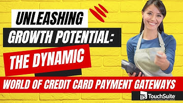 Unleashing Growth Potential: The Dynamic World of Credit Card Payment Gateways