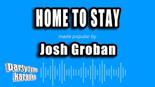 Josh Groban - Home To Stay (Karaoke Version)