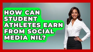 How Can Student Athletes Earn From Social Media NIL? - Student Athlete Central