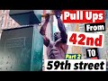 Pull-ups from 42nd to 59th Street l Most Extreme Pull up Routine | Part 2