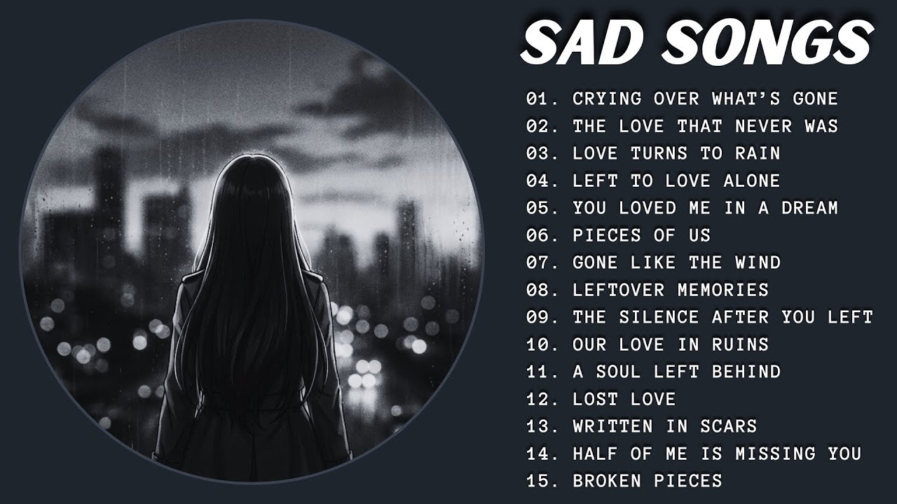 Sad Love Songs That Still Hurt 💔 Slow Pop For Remembering and Letting Go