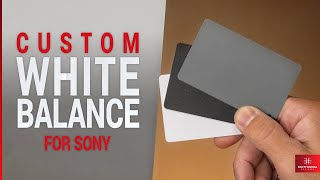 QUICK & EASY | How to Set a Custom White Balance on Sony Mirrorless Cameras
