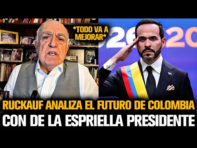 RUCKAUF ANALIZA EL FUTURO DE COLOMBIA CON DE LA ESPRIELLA PRESIDENTE
