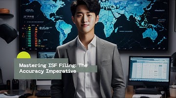 Mastering ISF Filing: The Accuracy Imperative