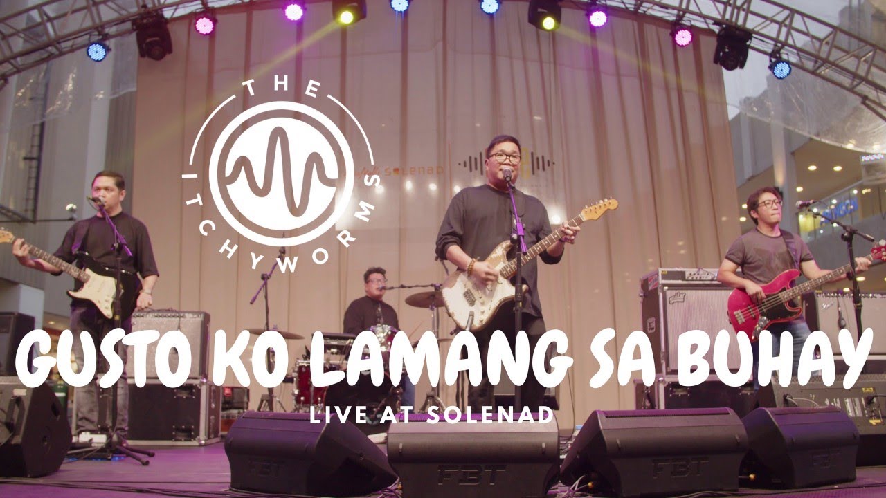 The Itchyworms   Gusto Ko Lamang Sa Buhay Live at Solenad