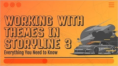Webinar: Working With Themes in Storyline 3: Everything You Need to Know