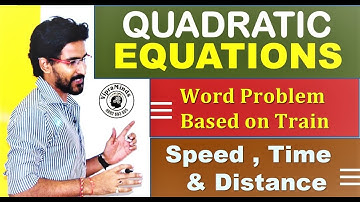 QUADRATIC EQUATIONS : Word Problem based on Time, Speed And Distance | NCERT | CBSE