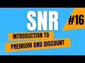 Introduction to premium and discount for snr