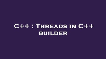C++ : Threads in C++ builder