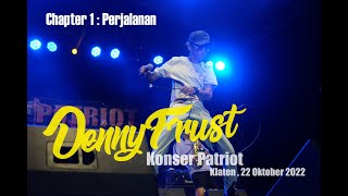 Denny Frust Konser Patriot Klaten, 22 Oktober 2022 ( chapter 1 : Perjalanan )