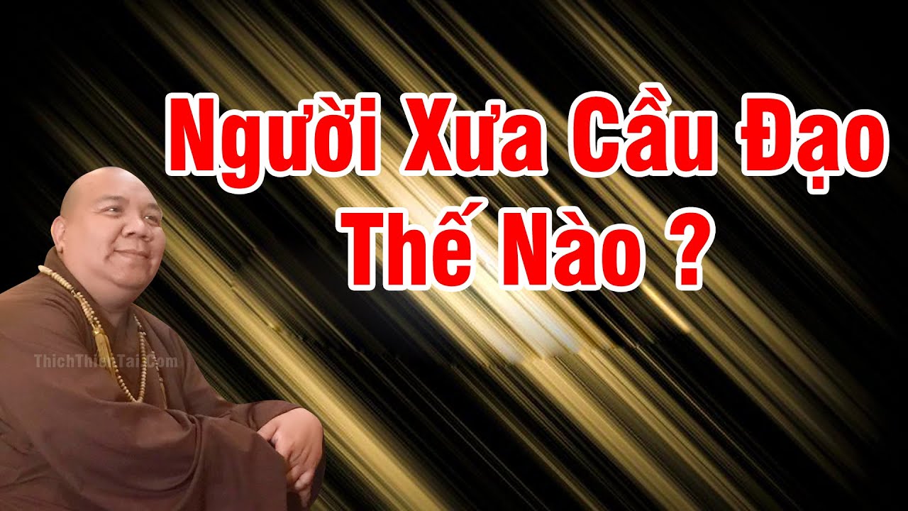 Khóa Hư Lục kỳ 15 - Người Xưa Cầu Đạo Thế Nào - Thích... - youtube