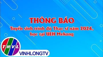 Thông báo - Tuyển sinh trình độ Thạc sĩ năm 2026, học tại UEH Mekong
