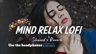 Trending। Mind Relax Lo-fi song ❤️( Slowed+Reverb) 🥀 #lofi । Kumríg Sudung Lo-fi lofi song ❤️