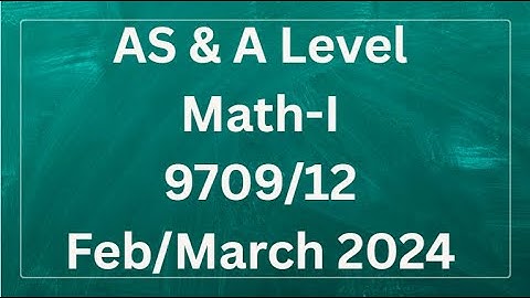 AS & A Level Pure Mathematics Paper 1 9709/12 Feb/March 2024