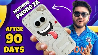 Nothing Phone 2a Review After 90 days Best Budget Phone under 25,000? Pros & cons!