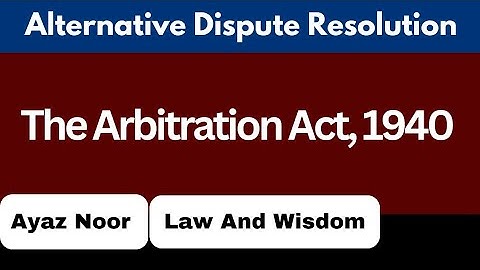 The Arbitration Act 1940 || ADR || Ayaz Noor