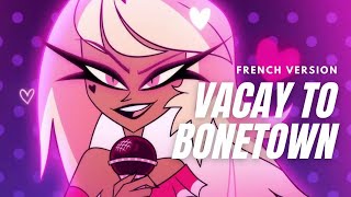 VACAY TO BONETOWN (French Version) - HELLUVA BOSS