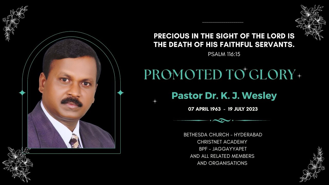 20-Jul-23 | Homage to Pastor Dr. K. J. Wesley | డా.కే.జే.వెస్లీ గారికి నివాళి | Bethesda Church