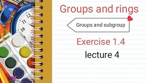 Group and ring Ex 1.4 (lecture 4) Ba/ Bsc 5th sem