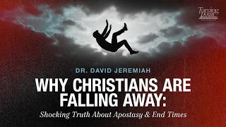 Why Christians Are Falling Away: Shocking Truth About Apostasy & End Times