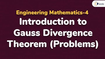 Gauss Divergence Theorem - Problem 1 - Vector Integration - Engineering Mathematics 4