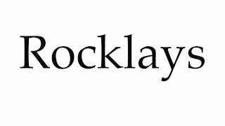 How to Pronounce Rocklays