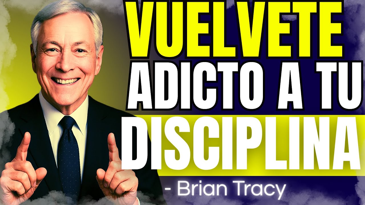 Hazte ADICTO a tu DISCIPLINA y TODO cambiará | Brian Tracy