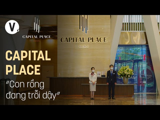 Capital Place - “Con rồng đang trỗi dậy” giữa lòng Hà Nội