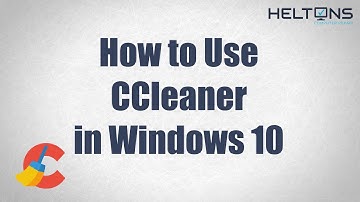Need some help with CCleaner? How to Use CCleaner in Windows 10