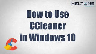 Need some help with CCleaner How to Use CCleaner in Windows 10