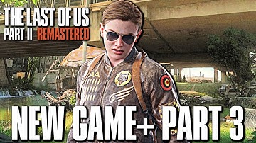The Last of Us 2: REMASTERED NEW GAME PLUS Gameplay Walkthrough Part 3 (SURVIVOR+ DIFFICULTY)