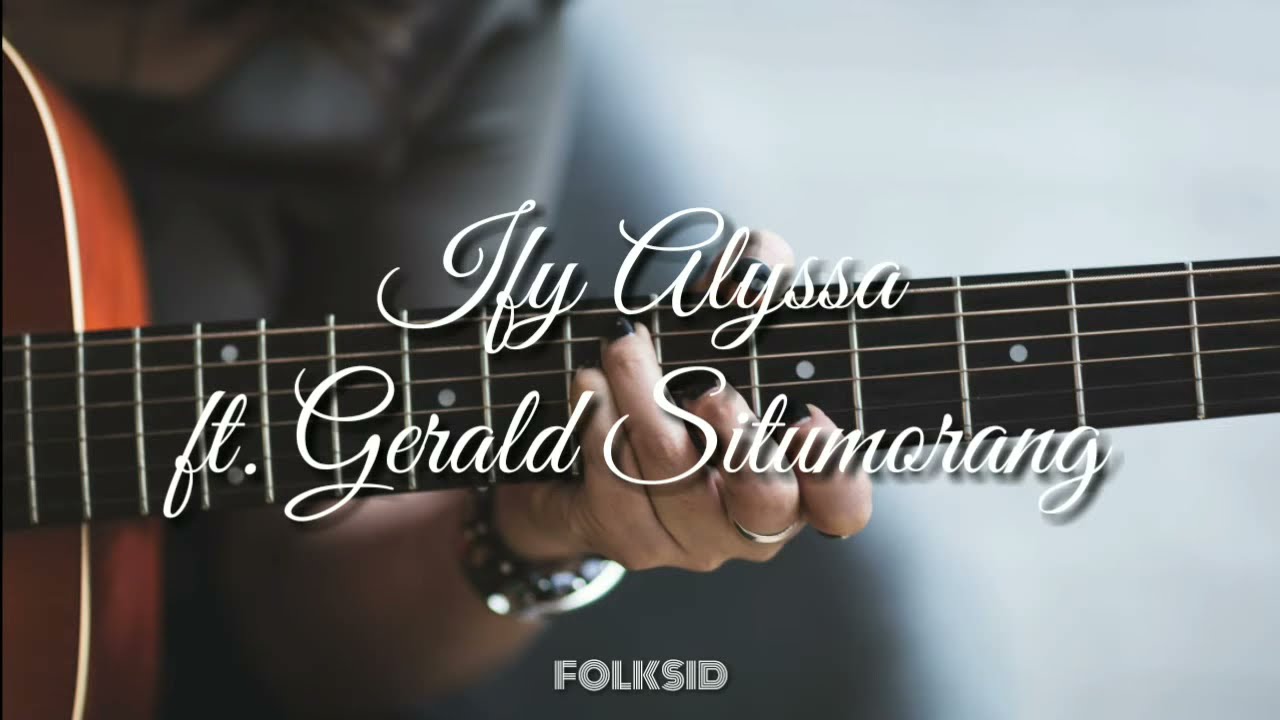 Ify Alyssa Ft. Gerald Situmorang - Gitar (Unofficial Lyric Video) - YouTube
