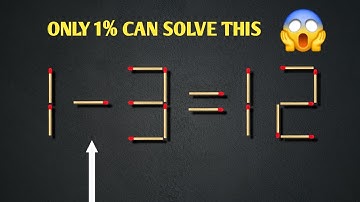 Fix This WRONG Equation in Just 2 Move! (Matchstick Puzzle 1-3=12)