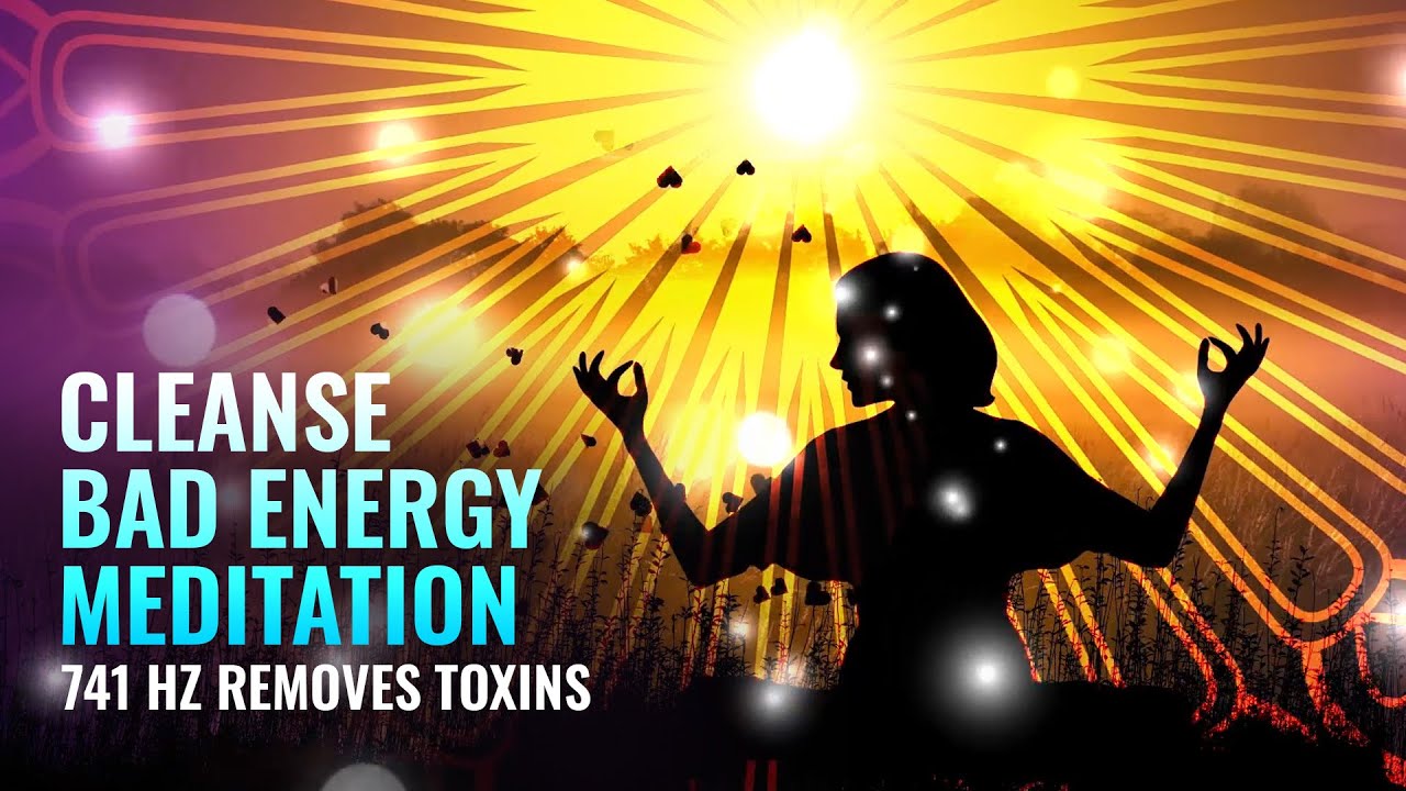 Cleanse Bad Energy Meditation   741 Hz Removes Toxins   Spiritual Awakening  Binaural Beats