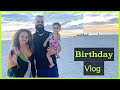 Birthday Vlog